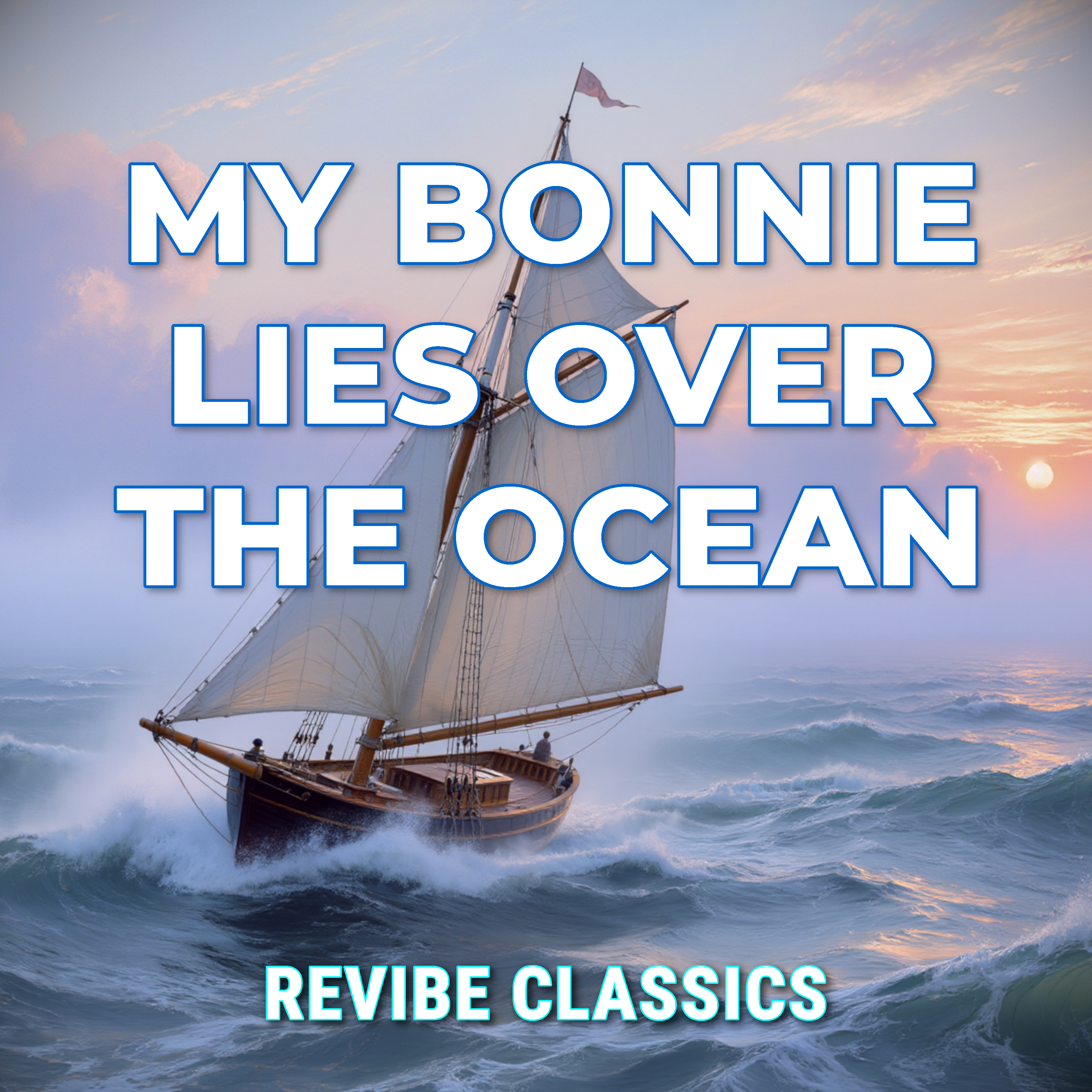 My Bonnie Lies Over The Ocean